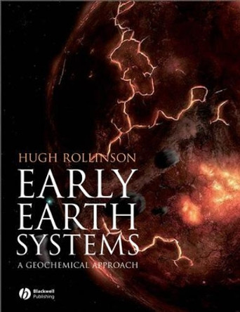 Early Earth Systems: A Geochemical Approach by Hugh R. Rollinson 9781405122559