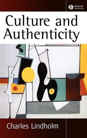 Culture and Authenticity by Charles Lindholm 9781405124423