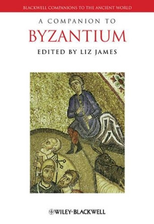 A Companion to Byzantium by Liz James 9781405126540