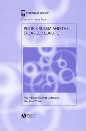 Putin's Russia and the Enlarged Europe by Roy Allison 9781405126472