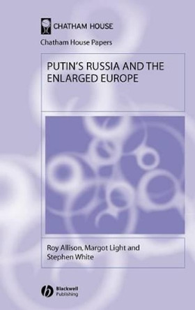 Putin's Russia and the Enlarged Europe by Roy Allison 9781405126489