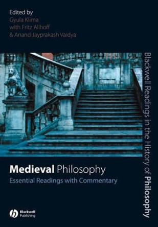 Medieval Philosophy: Essential Readings with Commentary by Gyula Klima 9781405135641