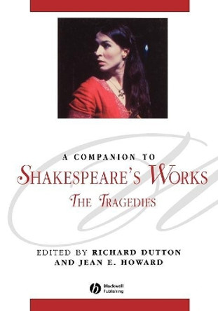 A Companion to Shakespeare's Works, Volume I: The Tragedies by Richard Dutton 9781405136051