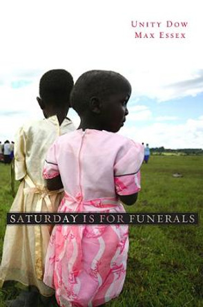 Saturday Is for Funerals by Unity Dow