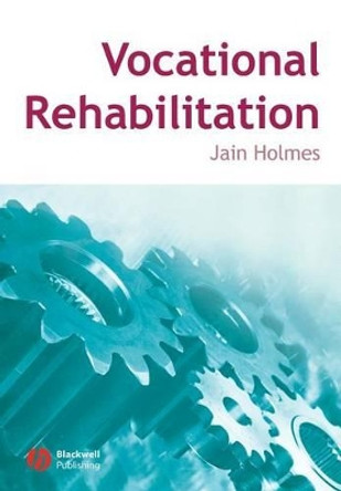 Vocational Rehabilitation by Jain Holmes 9781405133647