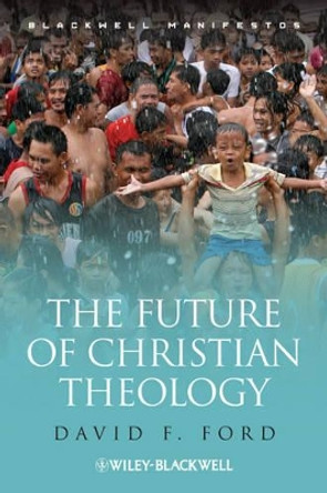 The Future of Christian Theology by David F. Ford 9781405142731