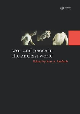 War and Peace in the Ancient World by Kurt A. Raaflaub 9781405145251