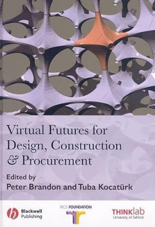 Virtual Futures for Design, Construction and Procurement by Peter S. Brandon 9781405170246
