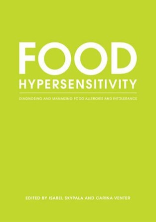 Food Hypersensitivity: Diagnosing and Managing Food Allergies and Intolerance by Isabel Skypala 9781405170369