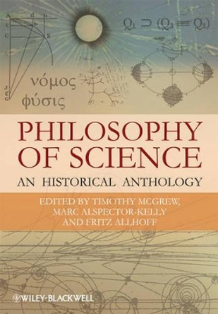 Philosophy of Science: An Historical Anthology by Timothy McGrew 9781405175432