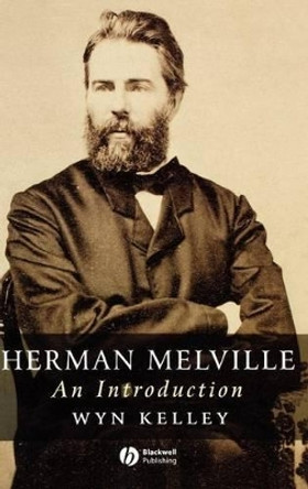 Herman Melville: An Introduction by Wyn Kelley 9781405131575