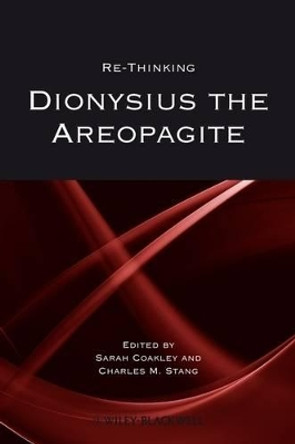 Re-thinking Dionysius the Areopagite by Sarah Coakley 9781405180894