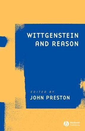 Wittgenstein and Reason by John Preston 9781405180955