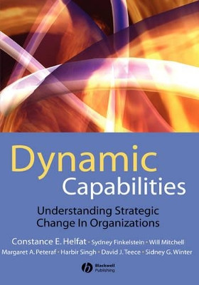 Dynamic Capabilities: Understanding Strategic Change in Organizations by Constance E. Helfat 9781405159043