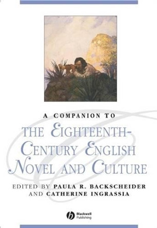 A Companion to the Eighteenth-Century English Novel and Culture by Paula R. Backscheider 9781405192453