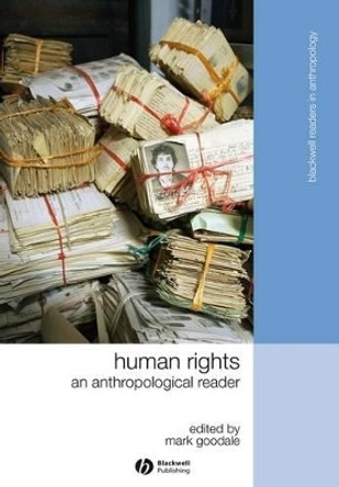 Human Rights: An Anthropological Reader by Mark Goodale 9781405183345