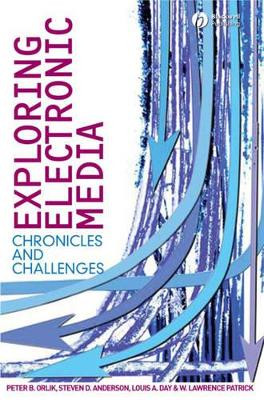 Exploring Electronic Media: Chronicles and Challenges by Peter B. Orlik 9781405150552