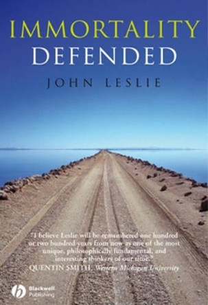 Immortality Defended by John Leslie 9781405162036