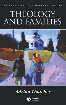 Theology and Families by Professor Adrian Thatcher 9781405152747