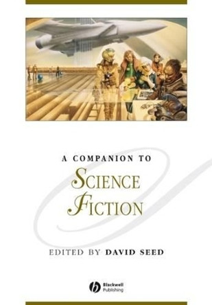 A Companion to Science Fiction by David Seed 9781405184373