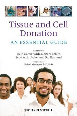 Tissue and Cell Donation: An Essential Guide by Ruth M. Warwick 9781405163224