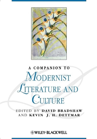 A Companion to Modernist Literature and Culture by David Bradshaw 9781405188227