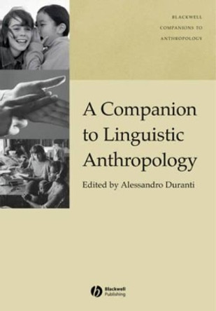 A Companion to Linguistic Anthropology by Alessandro Duranti 9781405144308