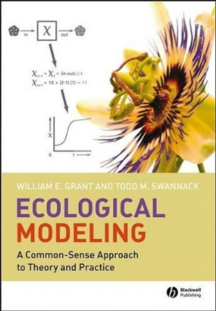 Ecological Modeling: A Common-Sense Approach to Theory and Practice by William E. Grant 9781405161688