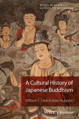 A Cultural History of Japanese Buddhism by William E. Deal 9781405167000