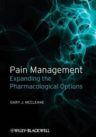 Pain Management: Expanding the Pharmacological Options by Gary J. McCleane 9781405178235