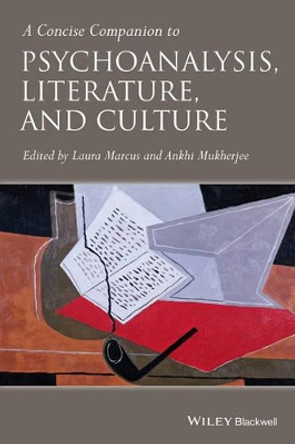 A Concise Companion to Psychoanalysis, Literature, and Culture by Laura Marcus 9781405188609