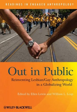 Out in Public: Reinventing Lesbian / Gay Anthropology in a Globalizing World by Ellen Lewin 9781405191012