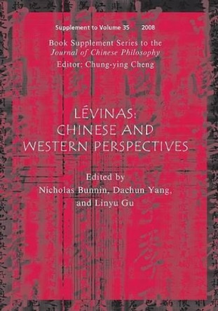 Levinas: Chinese and Western Perspectives (Book Supplement Series to the Journal of Chinese Philosophy) by Nicholas Bunnin 9781405195454