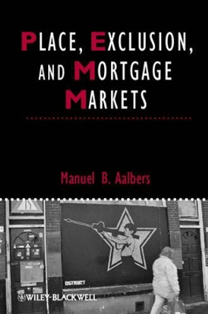 Place, Exclusion and Mortgage Markets by Manuel B. Aalbers 9781405196574