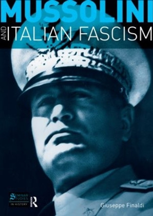 Mussolini and Italian Fascism by Giuseppe Finaldi 9781405812535