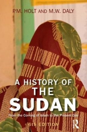 A History of the Sudan: From the Coming of Islam to the Present Day by P. M. Holt 9781405874458