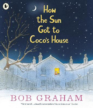 How the Sun Got to Coco's House by Bob Graham 9781406373455