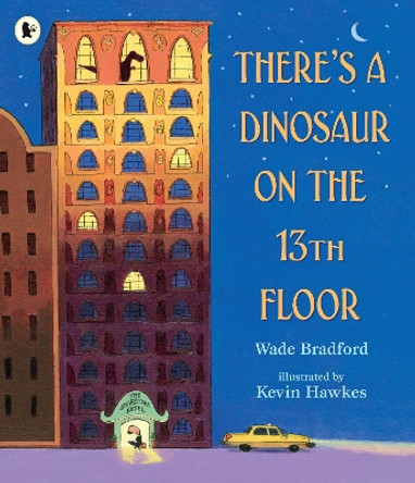 There's a Dinosaur on the 13th Floor by Wade Bradford 9781406383126