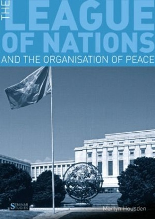 The League of Nations and the Organization of Peace by Martyn Housden 9781408228241