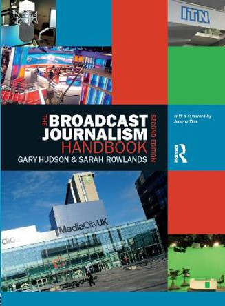 The Broadcast Journalism Handbook by Gary Hudson 9781408245217