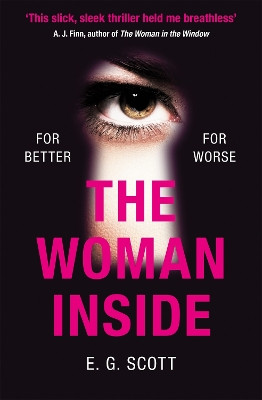 The Woman Inside: The impossible to put down crime thriller with an ending you won't see coming E. G. Scott 9781409185345