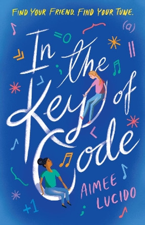 In the Key of Code by Aimee Lucido 9781406389333