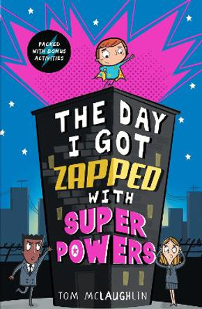 The Day I Got Zapped with Super Powers by Tom McLaughlin 9781406389654