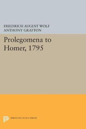 Prolegomena to Homer, 1795 by Friedrich August Wolf