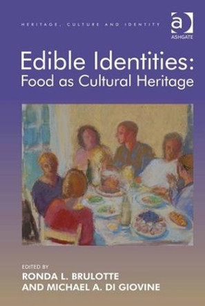 Edible Identities: Food as Cultural Heritage by Ronda L. Brulotte 9781409442639