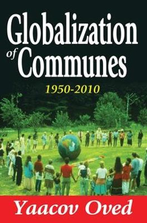 Globalization of Communes: 1950-2010 by Yaacov Oved 9781412849487