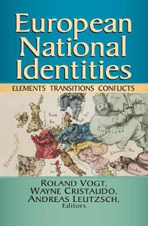 European National Identities: Elements, Transitions, Conflicts by Roland Vogt 9781412852685