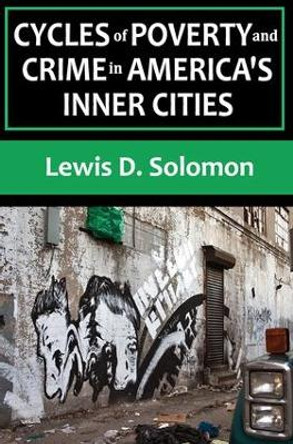 Cycles of Poverty and Crime in America's Inner Cities by Lewis D. Solomon 9781412847384