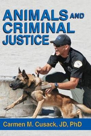 Animals and Criminal Justice by Carmen M. Cusack 9781412855969