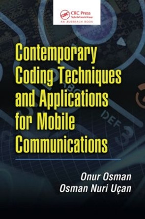 Contemporary Coding Techniques and Applications for Mobile Communications by Onur Osman 9781420054613